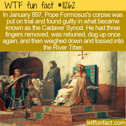 WTF-Fun-Fact-Dead-Pope-Tossed-Into-A-River.png